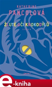 Žluté oči krokodýlů - Katherine Pancolová