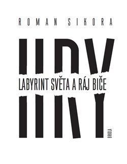 Hry: Labyrint světa a ráj biče - Roman Sikora