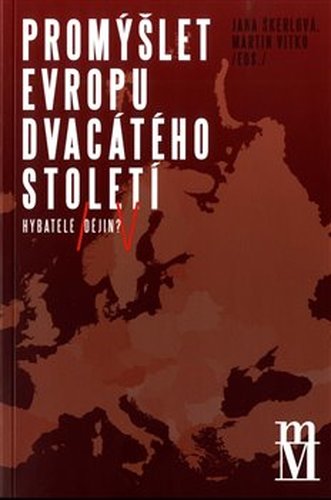 Promýšlet Evropu dvacátého století - Jana Škerlová