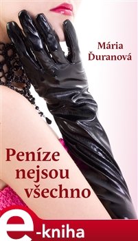Peníze nejsou všechno - Mária Ďuraňová