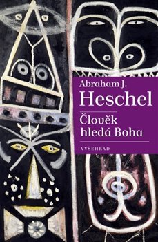 Člověk hledá Boha - Abraham Joshua Heschel