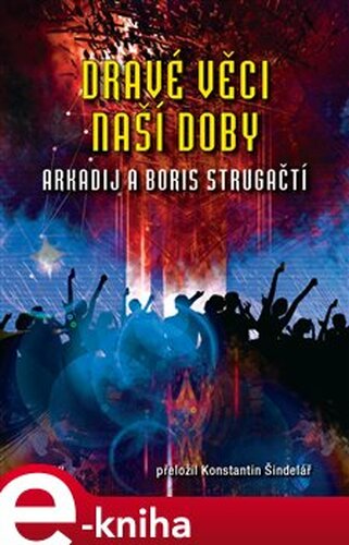 Dravé věci naší doby - Arkadij Strugackij, Boris Strugackij