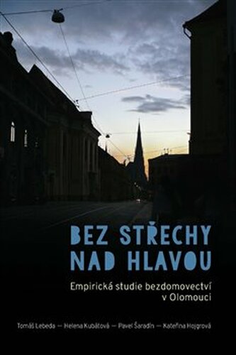 Bez střechy nad hlavou - Kateřina Hojgrová, Helena Kubátová, Tomáš Lebeda, Pavel Šaradín