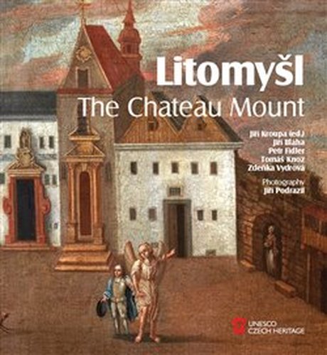 Litomyšl. The Chateau Mount - Jiří Bláha, Petr Fiedler, Zdeňka Vydrová, Tomáš Knoz