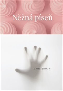 Něžná píseň - Leila Slimani