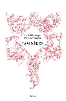 Tam někde - Jakub Effenberger, Pavel R. Vejrážka