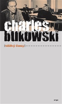 Těžký časy - Charles Bukowski