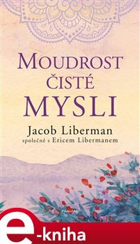 Moudrost čisté mysli - Jacob Liberman, Eric Liberman