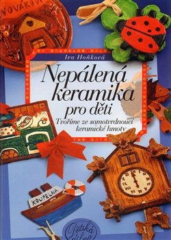 Nepálená keramika pro děti - Iva Hoňková