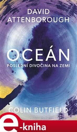 Oceán - Poslední divočina na Zemi