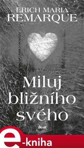 Miluj bližního svého - Erich Maria Remarque