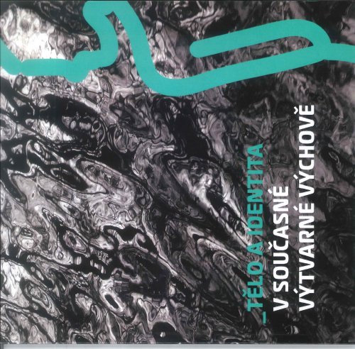 Tělo a identita v současné výtvarné výchově