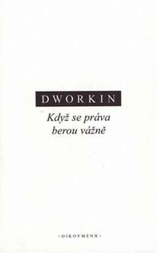 Když se práva berou vážně - Ronald M. Dworkin