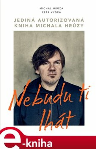 Nebudu ti lhát - Michal Hrůza, Petr Vydra