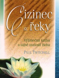 Cizinec u řeky - Paul Twitchell