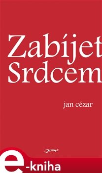 Zabíjet srdcem - Jan Cézar