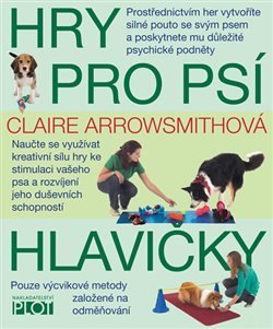 Hry pro psí hlavičky - Claire Arrowsmithová