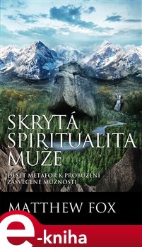 Skrytá spiritualita muže - Matthew Fox