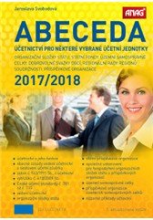 Abeceda účetnictví pro některé vybrané účetní jednotky 2017/2018 – organizační složky státu, státní fondy, územní samosprávné celky, dobrovolné svazky obcí, Regionální rady regionů soudržnosti, příspěvkové organizace