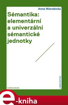 Sémantika: elementární a univerzální sémantické jednotky - Anna Wierzbicka