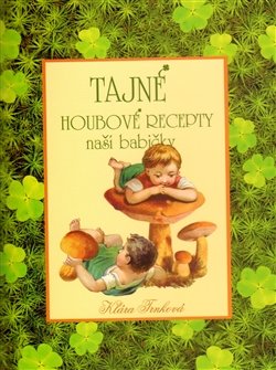 Tajné houbové recepty naší babičky - Klára Trnková