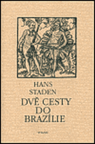 Dvě cesty do Brazílie - Hans Staden