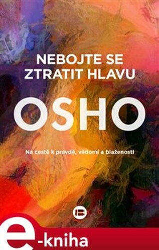 Nebojte se ztratit hlavu - Osho