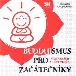 Buddhismus pro začátečníky - Thubten Chodronová