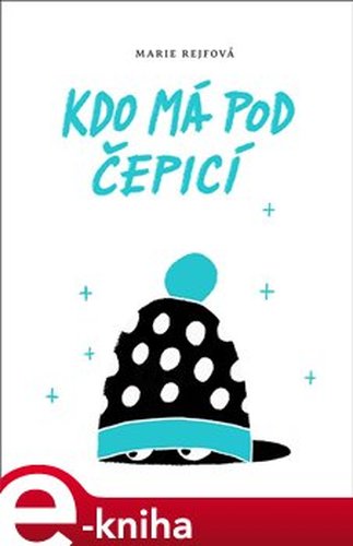 Kdo má pod čepicí - Marie Rejfová