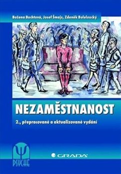 Nezaměstnanost - Josef Šmajs, Božena Šmajsová Buchtová, Zdeněk Boleloucký