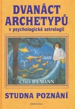 Dvanáct archetypů v psychologické astrologii - Claus Riemann
