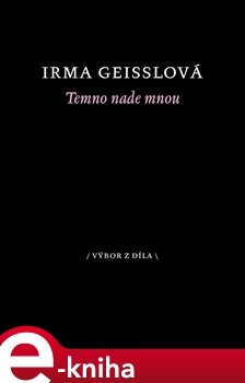 Temno nade mnou - Irma Geisslová