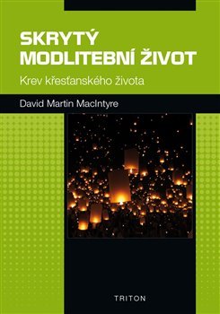 Skrytý modlitební život - David Martin McIntyre, Václav Petr