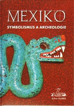 Mexiko: symbolismus a archeologie