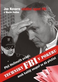 Techniky FBI v pokeru aneb Každý soupeř se dá přečíst - Joe Navarro, Phill Hellmuth