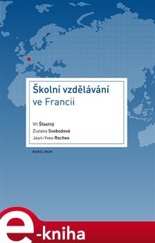 Školní vzdělávání ve Francii - Vít Šťastný, Jean-Yves Rochex, Zuzana Svobodová