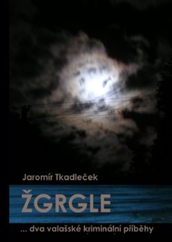 Žgrgle - Jaromír Tkadleček