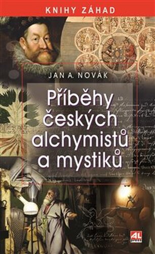 Příběhy českých alchymistů a mystiků - Jan A. Novák