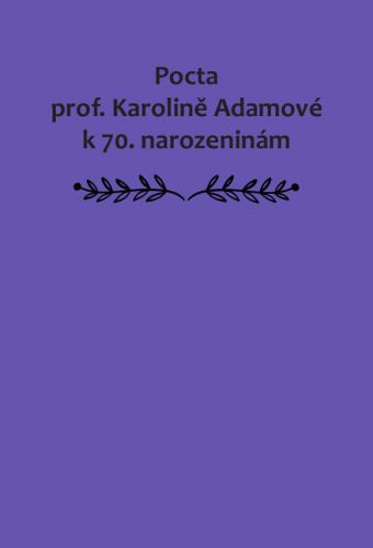 Pocta prof. Karolině Adamové k 70. narozeninám