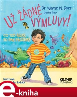 Už žádné výmluvy! - Wayne W. Dyer