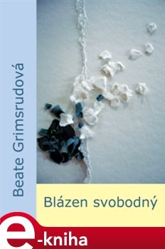 Blázen svobodný - Beate Grimsrudová