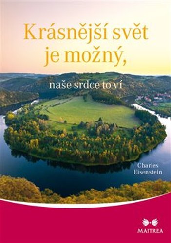 Krásnější svět je možný, naše srdce to ví - Charles Eisenstein