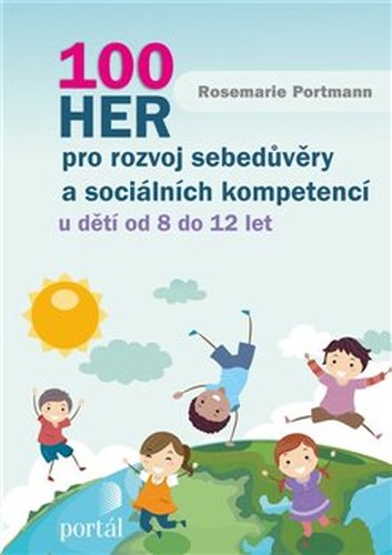 100 her pro rozvoj sebedůvěry a sociálních kompetencí - Rosemarie Portmannová