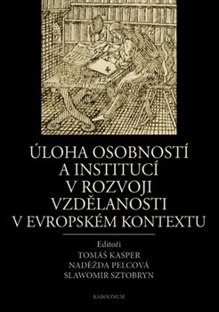 Úloha osobností a institucí v rozvoji vzdělanosti v evropském kontextu
