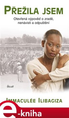 Přežila jsem - Immaculée Ilibagiza