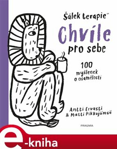 Chvíle pro sebe. 100 myšlenek o osamělosti - Matti Pikkujämsa, Antti Ervasti