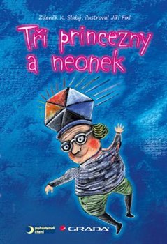 Tři princezny a neonek - Zdeněk K. Slabý