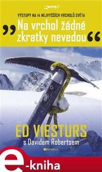 Na vrchol žádné zkratky nevedou - Ed Viesturs, David Roberts