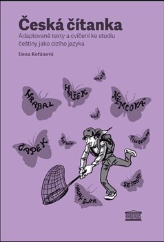 Česká čítanka – adaptované texty a cvičení ke studiu češtiny jako cizího jazyka /rusky/ - Ilona Kořánová