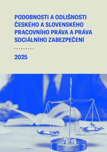 Podobnosti a odlišnosti Českého a Slovenského pracovního práva a práva sociálního zabezpečení – 2025